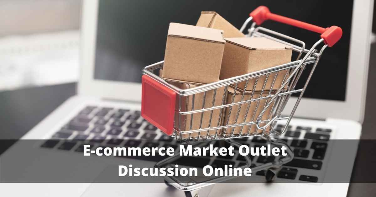 E-commerce Market Outlet Discussion Online